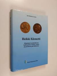 Heikki Klemetti : elämäntyö suomalaisessa kulttuurissa sävelen, sanan ja perinteen palveluksessa