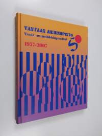 Vantaan aikuisopisto 50 v : 1957-2007 (ERINOMAINEN)