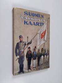 Suomen Valkoinen kaarti : lyhyt esitys Suomen kaartin (Henkivartioväen 3 Suomen Tarkk&#039;ampujapataljoonan) ja Suomen Valkoisen kaartin historiasta