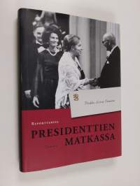 Reportterina presidenttien matkassa