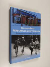 Kansakoulusta peruskoulujärjestelmään : oppivelvollisuuskoulu Vantaalla 1967-2007