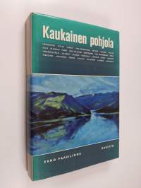 Kaukainen pohjola : Valikoima Arktiksen kuvauksia