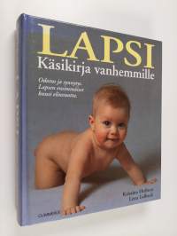 Lapsi : käsikirja vanhemmille : odotus ja synnytys : lapsen ensimmäiset kuusi elinvuotta