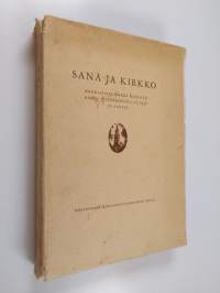 Sana ja kirkko : arkkipiispa Erkki Kailalle hänen täyttäessään 2. 6. 1937 70 vuotta