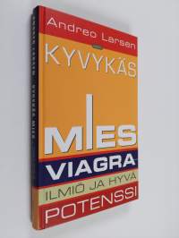 Kyvykäs mies : Viagra-ilmiö ja hyvä potenssi