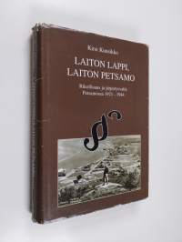 Laiton Lappi, laiton Petsamo : rikollisuus ja järjestysvalta Petsamossa 1921-1944