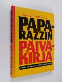 Paparazzin päiväkirja : mitään salaamatta, mitään muuttamatta