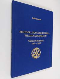 Mahdollisuus veljeyteen - tilaisuus palveluun : Vantaan Rotaryklubi 1963-2005