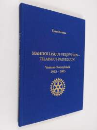 Mahdollisuus veljeyteen - tilaisuus palveluun : Vantaan Rotaryklubi 1963-2005