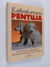 Kaikenkarvaisia pentuja : Frida-koiran näkemyksiä