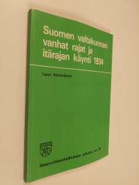 Suomen valtakunnan vanhat rajat ja itärajan käynti 1934