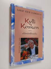 Sanat kuin elämänilo : taiteilija Kylli Kosken ajatuksia elämästä, ilosta ja kauneudesta