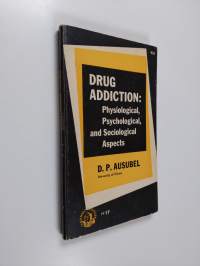 Drug addiction : physiological, psychological, and sociological aspects