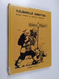 Ylöjärvellä sanottua : kaskuja entisestä ja nykyisestä Ylöjärvestä