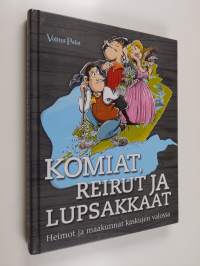 Komiat, reirut ja lupsakkaat : Heimot ja maakunnat kaskujen valossa