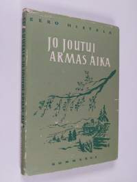 Jo joutui armas aika : novelleja