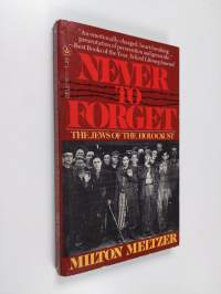 Never to forget : the Jews of the Holocaust