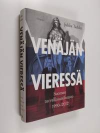 Venäjän vieressä : Suomen turvallisuusilmasto 1990-2012