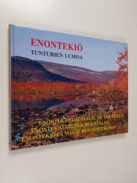 Enontekiö : tunturien lumoa = the magic of the fells = Zauber der Fjälls = la magie des montagnes