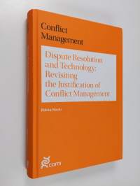 Dispute Resolution and Technology : Revisiting the Justification of Conflict Management
