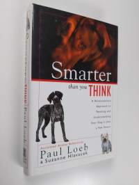 Smarter Than You Think : A Revolutionary Approach to Teaching and Understanding Your Dog in Just a Few Hours