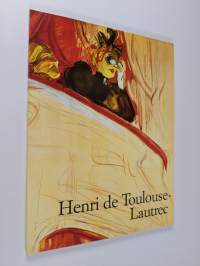 Henri de Toulouse-Lautrec 1864-1901 : elämän teatteri