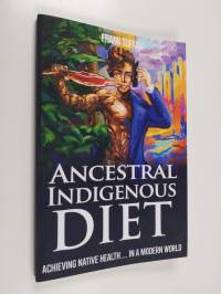 The Ancestral Indigenous Diet: A Whole Foods Meat-Based Carnivore Diet (ERINOMAINEN)