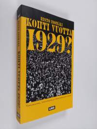 Kohti vuotta 1929 : vapaakauppa, työttömyys ja ääriliikkeiden nousu