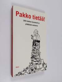 Pakko tietää! : 200 tiukkaa kysymystä ja yllättävää vastausta