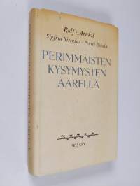 Perimmäisten kysymysten äärellä : kirjeenvaihtoa ja kirjoitelmia sairaskammion hiljaisuudessa