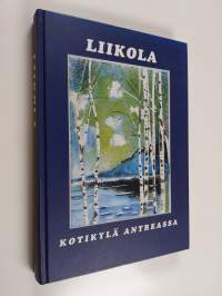 Liikola : kotikylä Antreassa