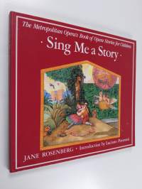 Sing Me a Story: The Metropolitan Opera&#039;s Book of Opera Stories for Children