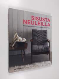 Sisusta neuleilla : moderneja sisustusneuleita luovalla asenteella (ERINOMAINEN)