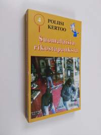 Poliisi kertoo : suomalaisia rikostapauksia 4