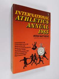 Athletics annual 1985 : current world lists, current world junior lists, world all-time lists, world and continental records top athletes&#039; profiles, national cham...