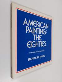 American Painting, the Eighties - A Critical Interpretation