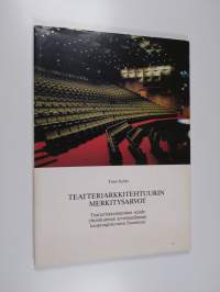 Teatteriarkkitehtuurin merkitysarvot : teatterirakentamisen suhde yhteiskunnan arvomaailmaan kaupungistuvassa Suomessa (tekijän omiste, signeerattu)