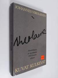 Kuvat kulkevat : henkilökuvia ja tapahtumia 1930-luvulta alkaen