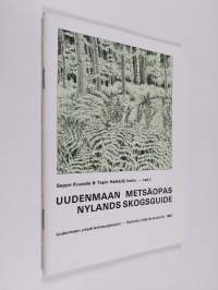Uudenmaan metsäopas = Nylands skogsguide