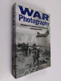 War Photography : images of conflict from frontline photographers