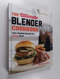 The Ultimate Blender Cookbook: Fast, Healthy Recipes for Every Meal (ERINOMAINEN)