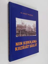 Niin kirkkaina kiiltävät säilät : 43. kadettikurssi 1957-1959 (tekijän omiste, signeerattu)