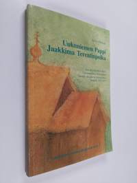 Uukuniemen pappi Jaakkima Terentinpoika : historiallinen romaani 1600-luvun Uukuniemeltä (tekijän omiste, signeerattu)