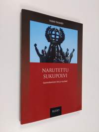 Narutettu sukupolvi : suomettumisen ilot ja murheet (signeerattu)