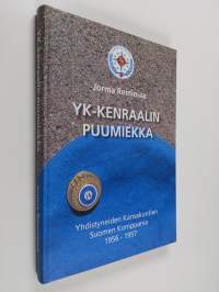 YK-kenraalin puumiekka : Yhdistyneiden kansakuntien Suomen komppania 1956-1957 (signeerattu)