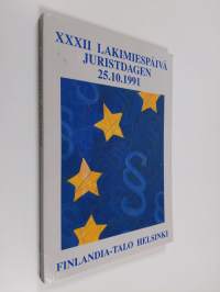 &quot;Eurooppaan! Eurooppaan?&quot; : Suomen lakimiesliiton XXXII lakimiespäivän pöytäkirja 25.10.1991