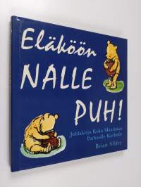 Eläköön Nalle Puh! : juhlakirja koko maailman parhaalle karhulle (ERINOMAINEN)