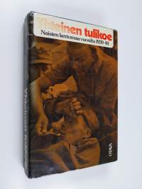 Yhteinen tulikoe : naisten kertomaa vuosilta 1939-44