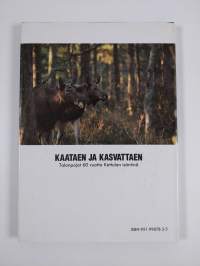 Kaataen ja kasvattaen : talonpojat 60 vuotta Kettulan isäntinä