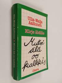 Mutsi älä oo kalkkis : kirje äidille